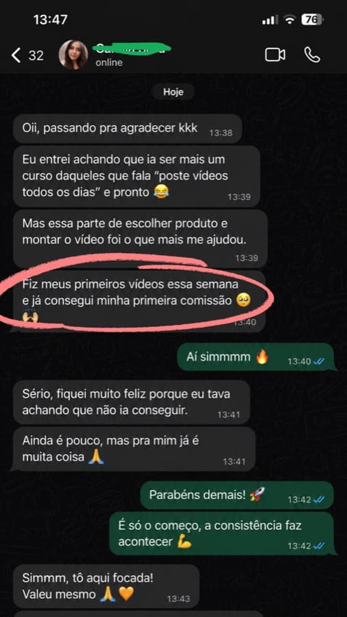 Print de conversa: aluna conta que entrou achando que seria mais um curso genérico, fez os primeiros vídeos na semana e conseguiu a primeira comissão.
